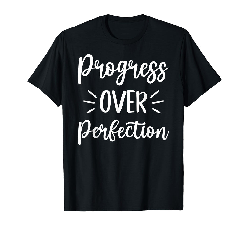 Progress Over Perfection Positive T-Shirt - Minimalist Print for Adults - T-Shirt, Sweatshirt, Hoodie