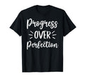 Progress Over Perfection Positive T-Shirt - Minimalist Print for Adults - T-Shirt, Sweatshirt, Hoodie