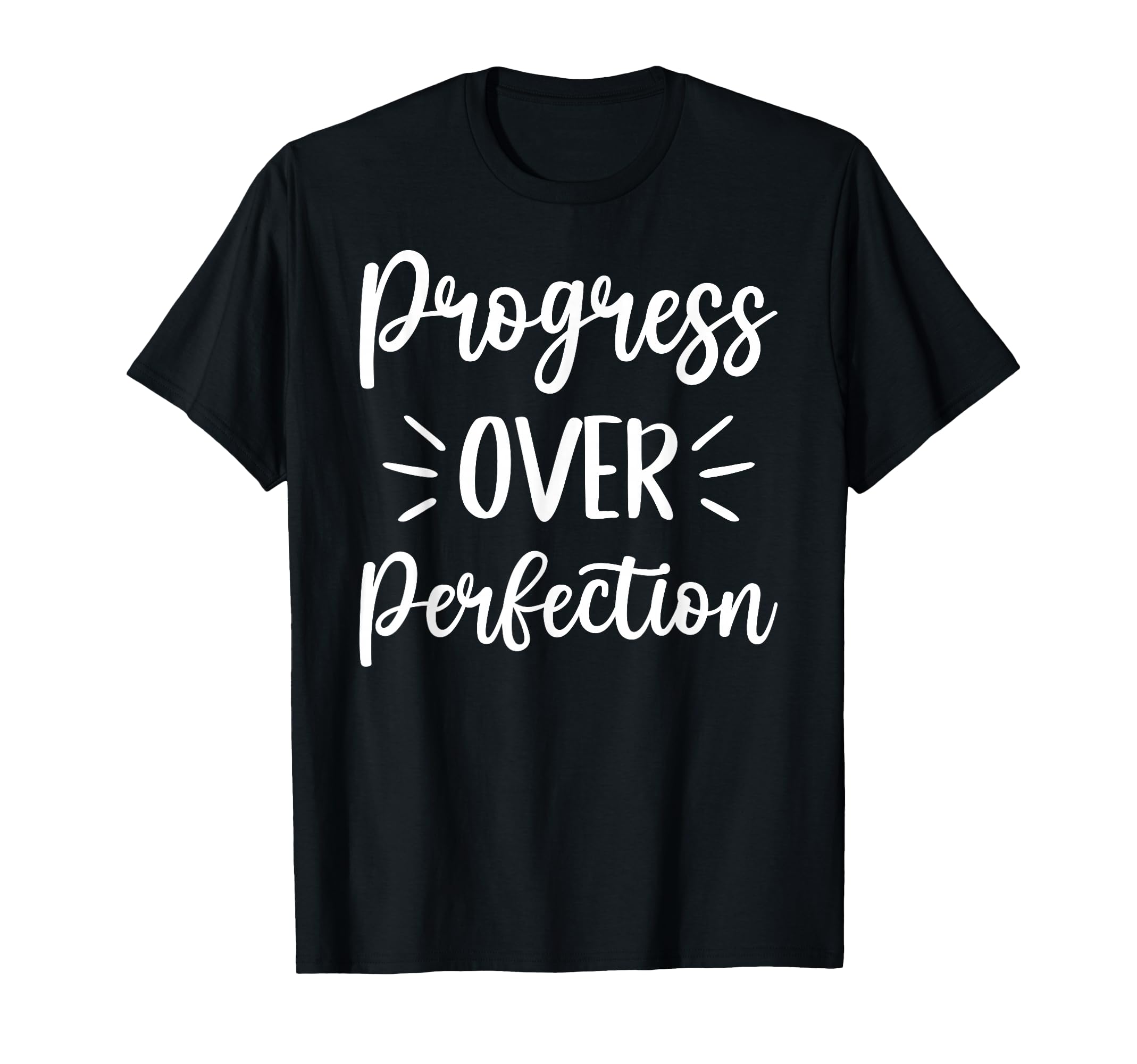 Progress Over Perfection Positive T-Shirt - Minimalist Print for Adults - T-Shirt, Sweatshirt, Hoodie