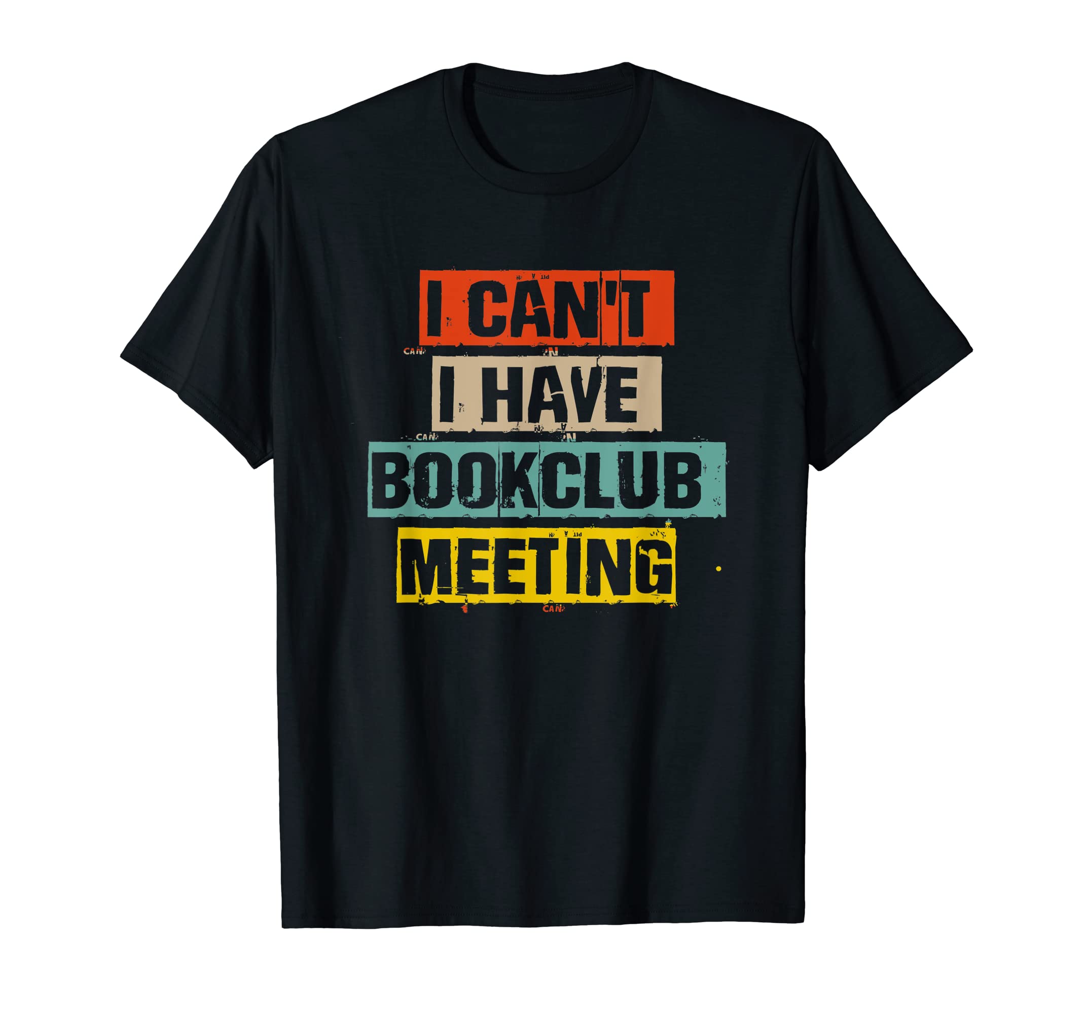 Funny I Cant I Have Book Club Meeting T-Shirt - Unique Graphic for Adults - T-Shirt, Sweatshirt, Hoodie