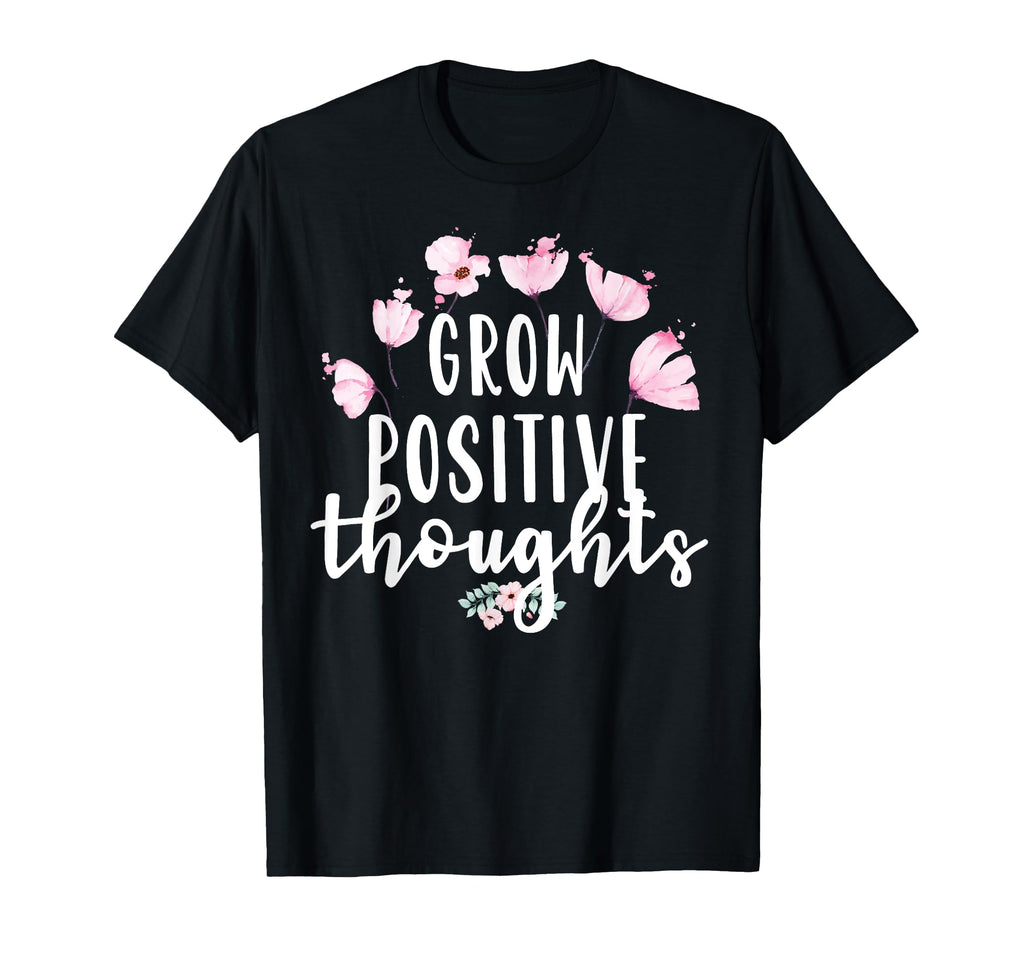 Grow Positive Thoughts Mental Health T-Shirt - Aesthetic Graphic Unisex - T-Shirt, Sweatshirt, Hoodie