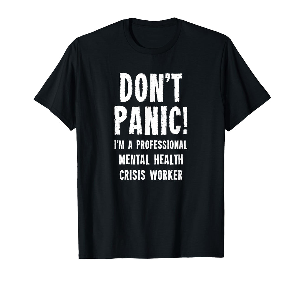 Crisis Intervention Mental Health T-Shirt - Novelty Apparel for Adults - T-Shirt, Sweatshirt, Hoodie