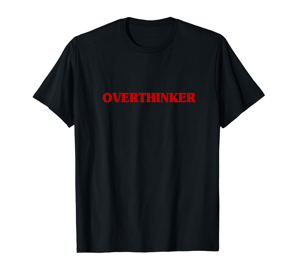 Overthinker Funny Aesthetic Overthinker T-Shirt - Streetwear Style Unisex - T-Shirt, Sweatshirt, Hoodie
