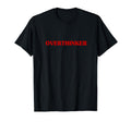 Overthinker Funny Aesthetic Overthinker T-Shirt - Streetwear Style Unisex - T-Shirt, Sweatshirt, Hoodie