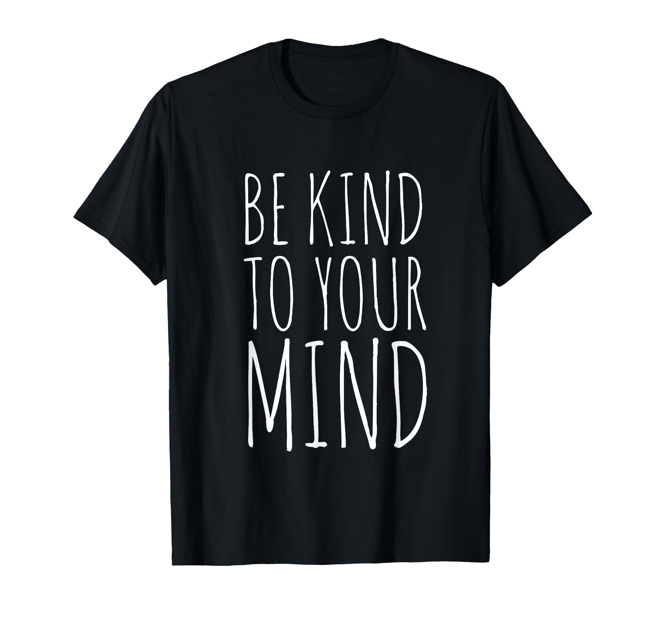 Be Kind To Your Mind Mental Health T-Shirt - Custom Art Print Unisex - T-Shirt, Sweatshirt, Hoodie