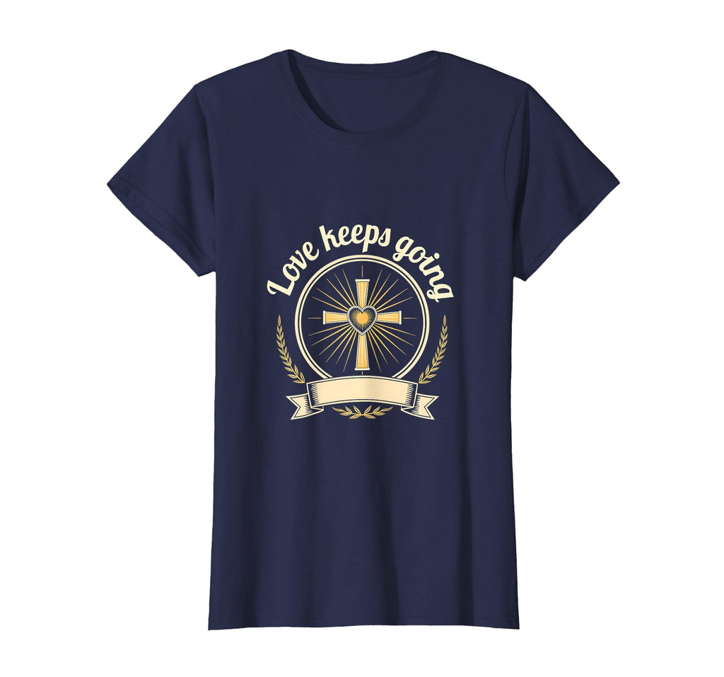 Jesus Loves You Love Keeps Going T-Shirt - Casual Everyday Wear for Adults - T-Shirt, Sweatshirt, Hoodie
