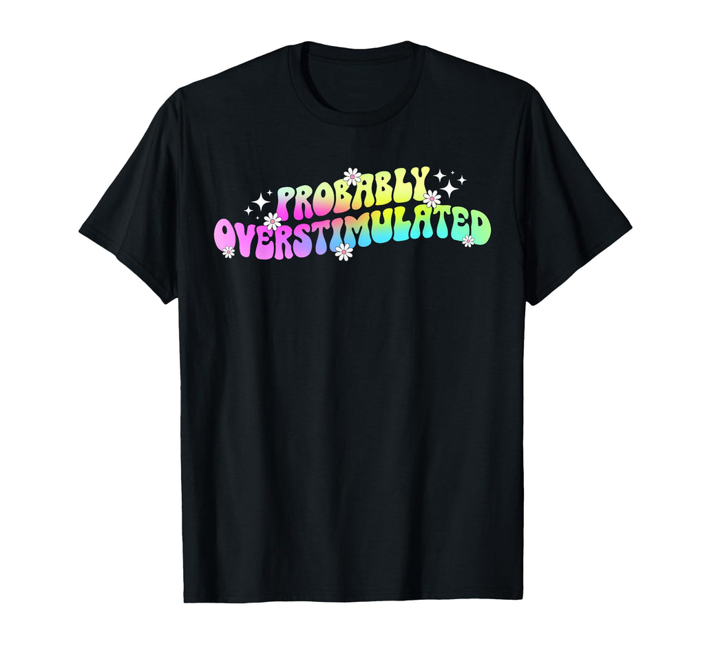 Overstimulated Mental Health Awareness T-Shirt - Minimalist Print Unisex - T-Shirt, Sweatshirt, Hoodie