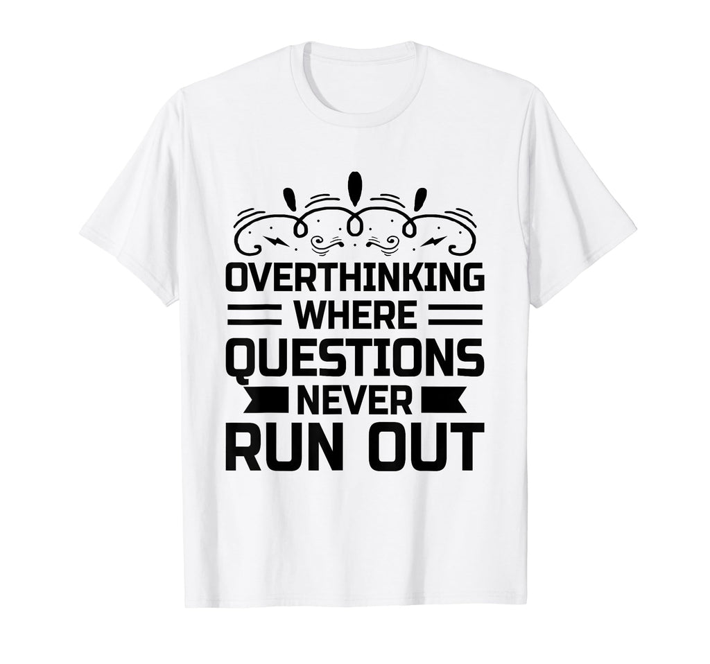 Overthinking Overthinker Funny T-Shirt - Streetwear Style for Adults - T-Shirt, Sweatshirt, Hoodie