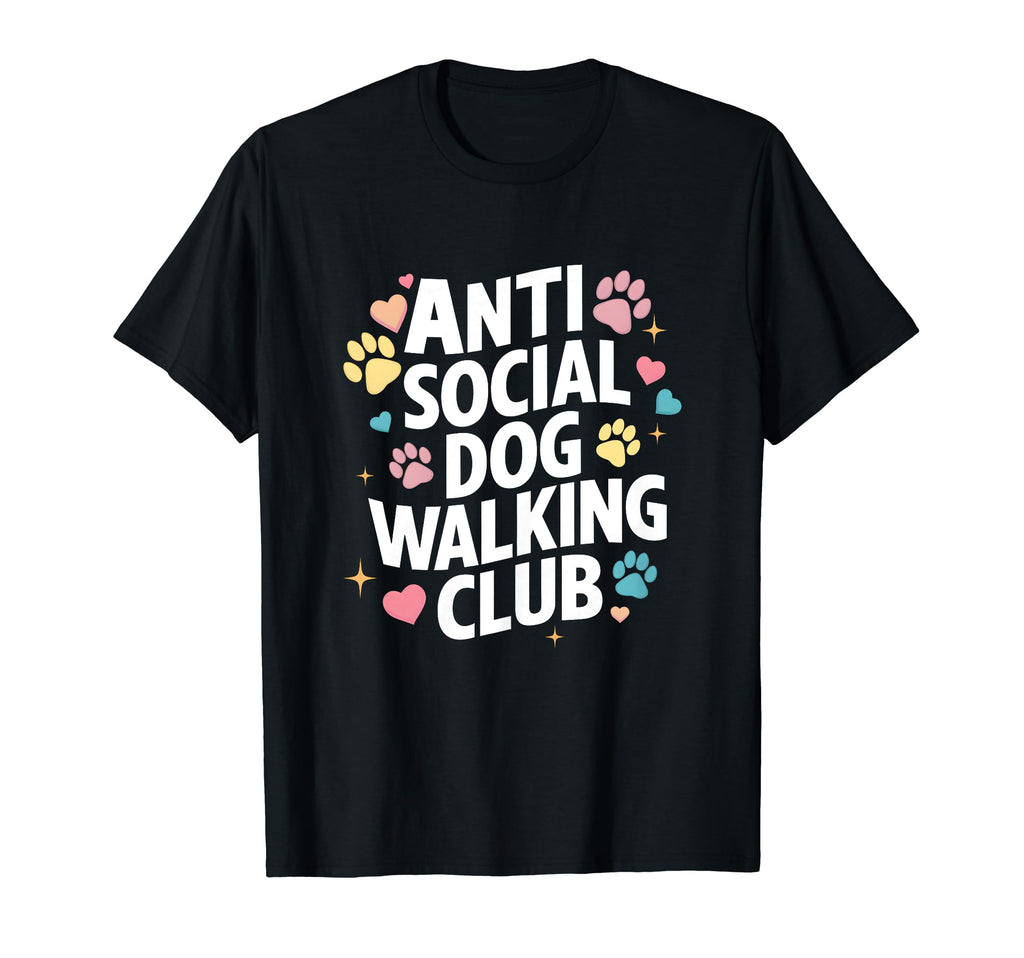 Anti Social Dog Walking Club Funny T-Shirt - Novelty Apparel Men Women - T-Shirt, Sweatshirt, Hoodie