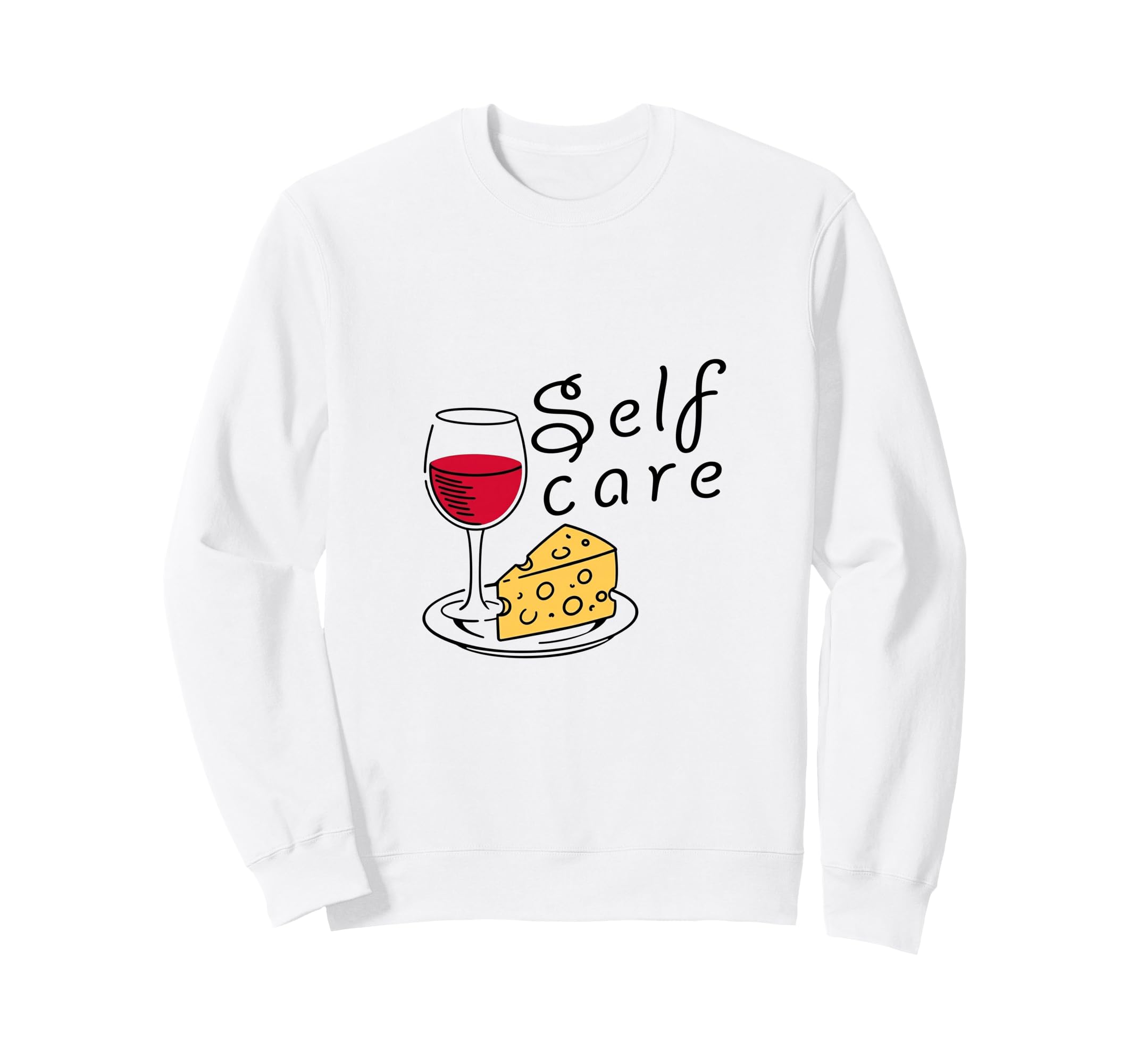 Wine Cheese Self Care Relaxation Sweatshirt - Custom Art Print for Adults - T-Shirt, Sweatshirt, Hoodie