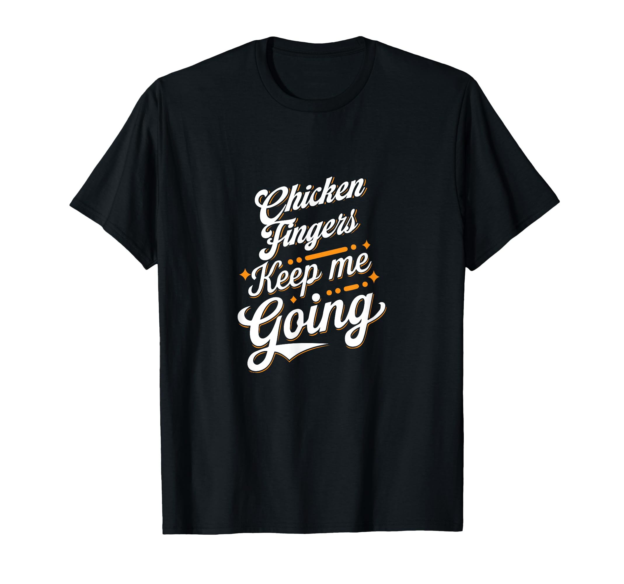 Chicken Fingers Keep Me Going Funny T-Shirt - Novelty Apparel Men Women - T-Shirt, Sweatshirt, Hoodie