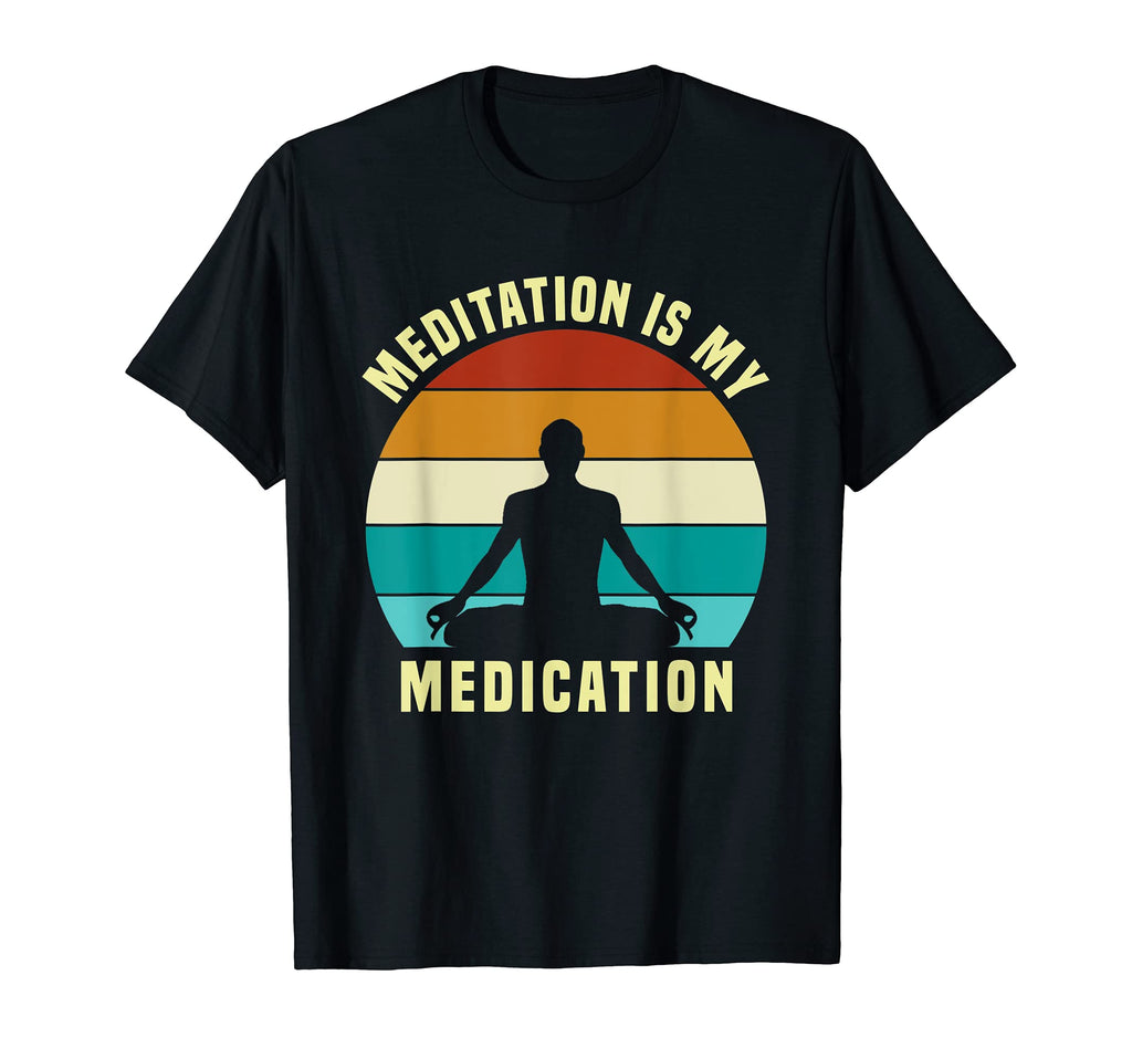 Meditation Is My Medication 70S T-Shirt - Casual Everyday Wear Unisex - T-Shirt, Sweatshirt, Hoodie