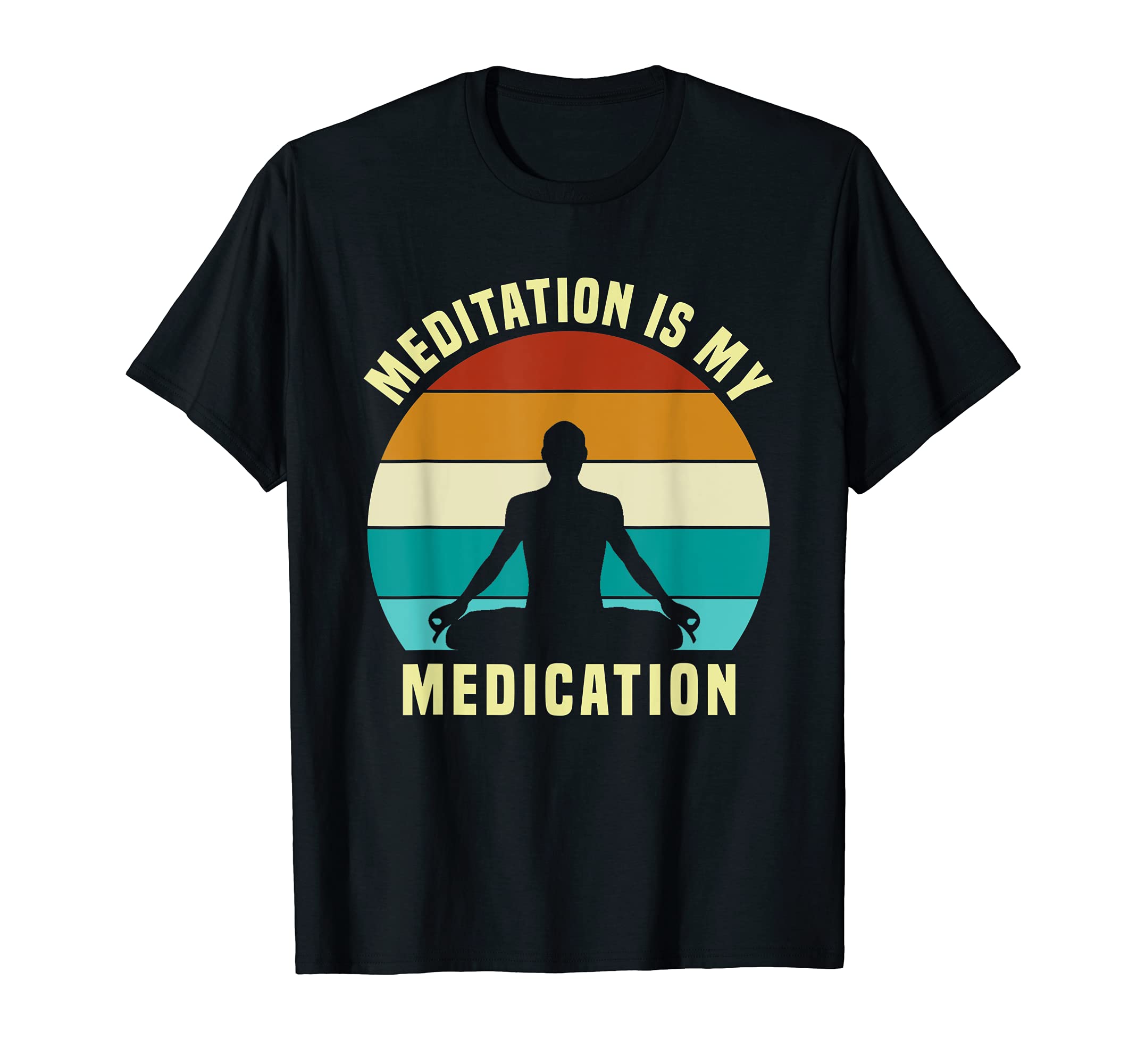 Meditation Is My Medication 70S T-Shirt - Casual Everyday Wear Unisex - T-Shirt, Sweatshirt, Hoodie