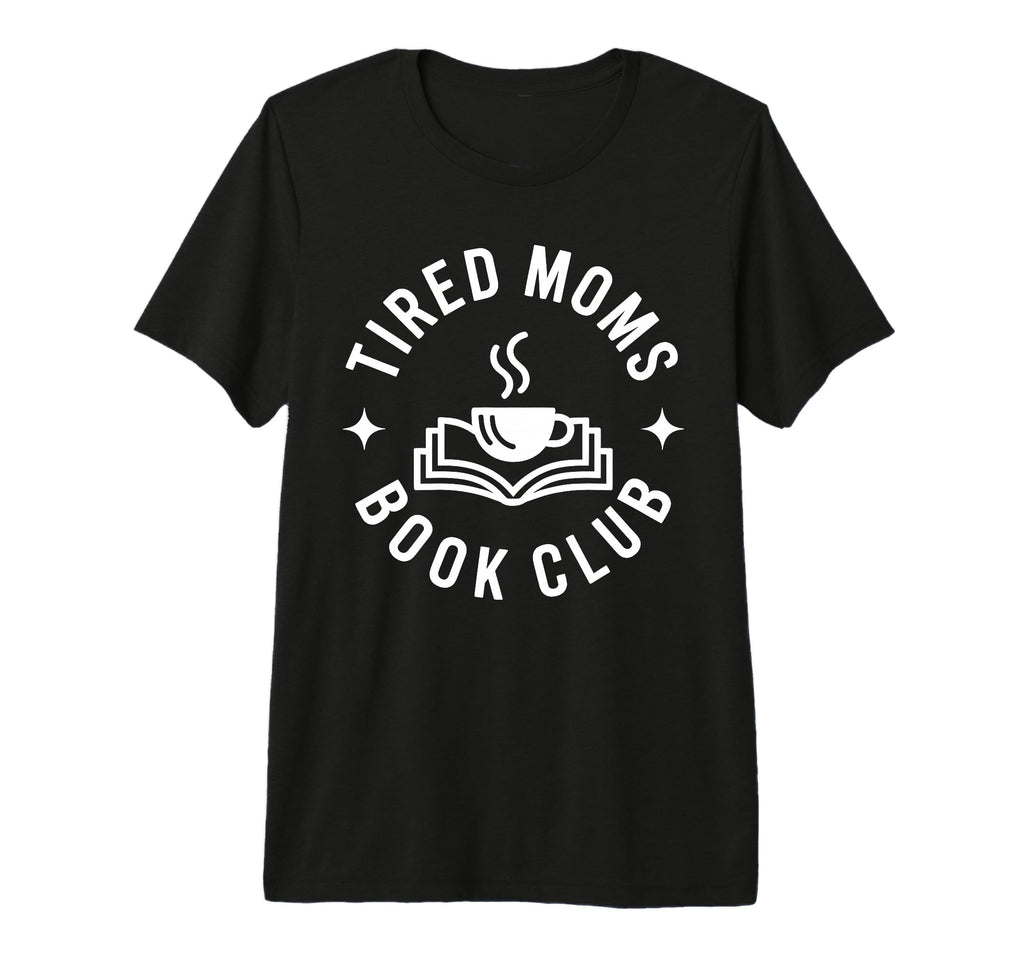 Funny Tired Moms Book Club Tri Blend T-Shirt - Novelty Apparel for Adults - T-Shirt, Sweatshirt, Hoodie