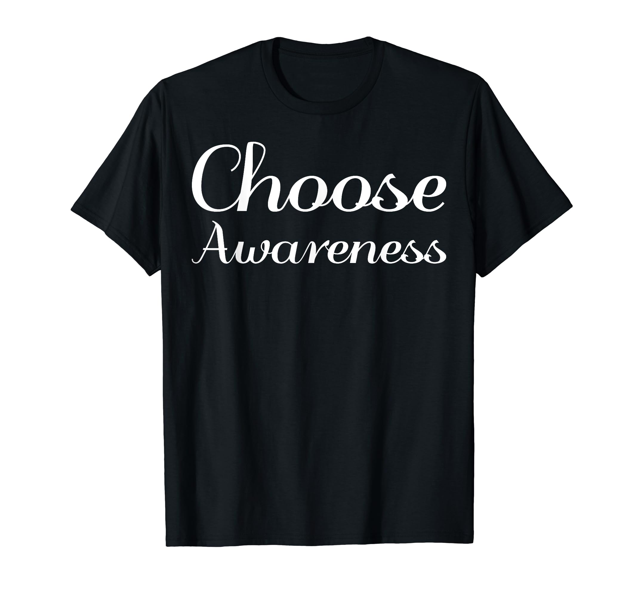 Choose Awareness Mental Health T-Shirt - Fun Novelty Design for Adults - T-Shirt, Sweatshirt, Hoodie