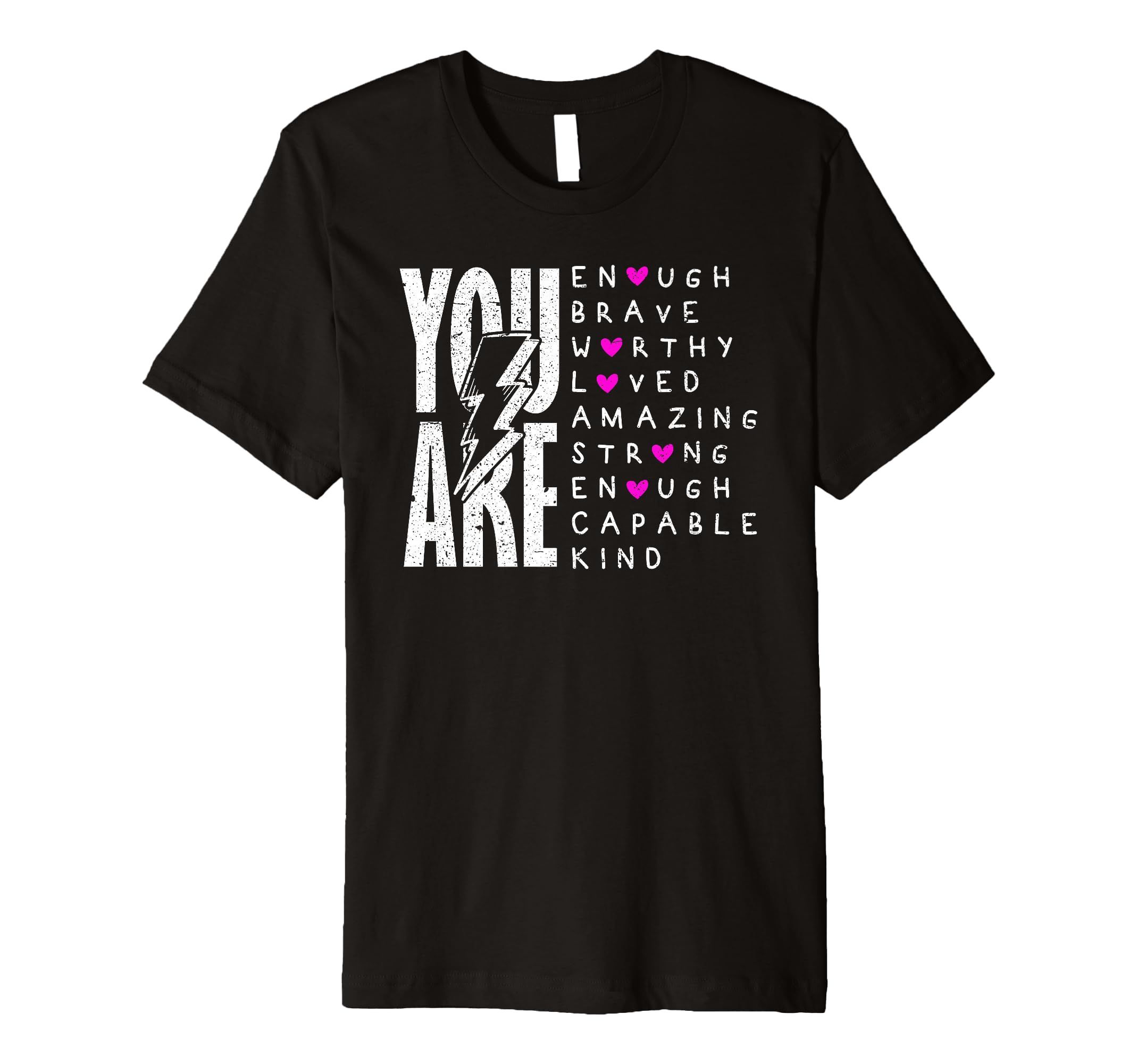 You Are Enough Brave Strong Loved T-Shirt - Fun Novelty Design for Adults - T-Shirt, Sweatshirt, Hoodie