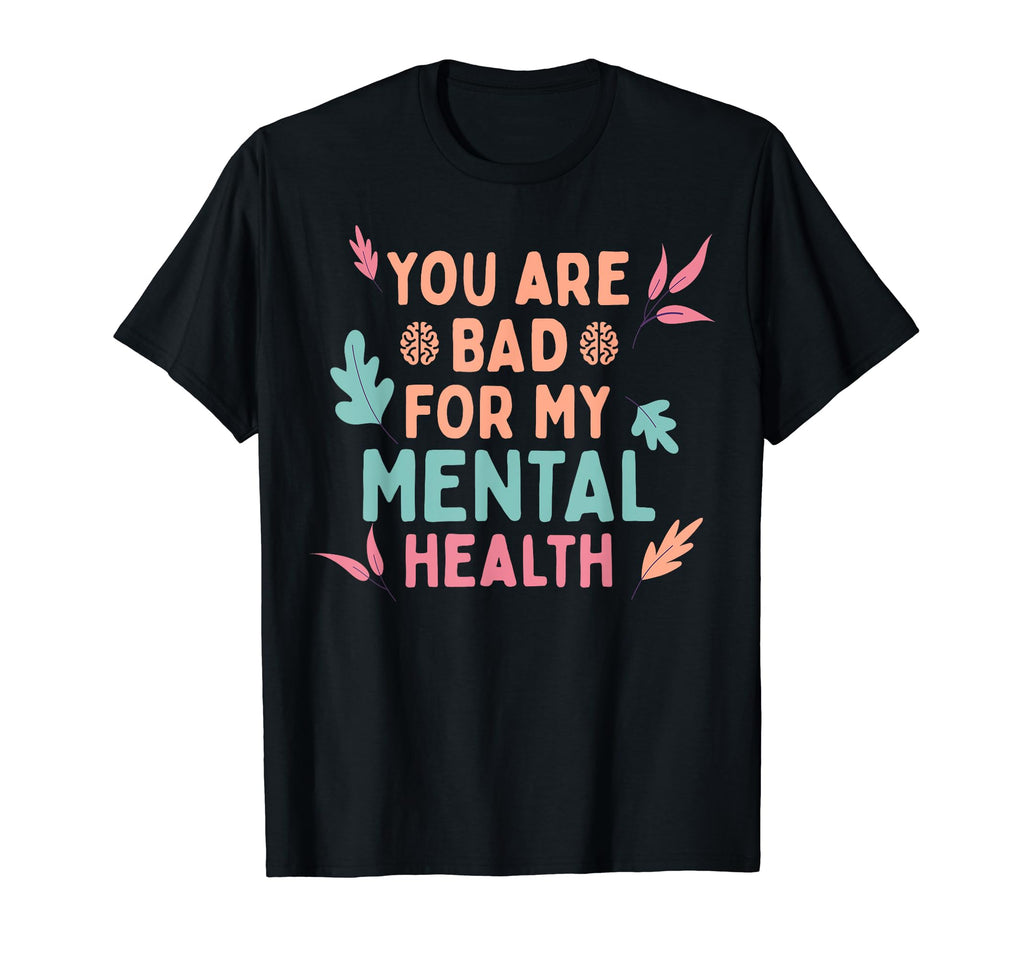 Bad Mental Health Depression Mental T-Shirt - Streetwear Style for Adults - T-Shirt, Sweatshirt, Hoodie