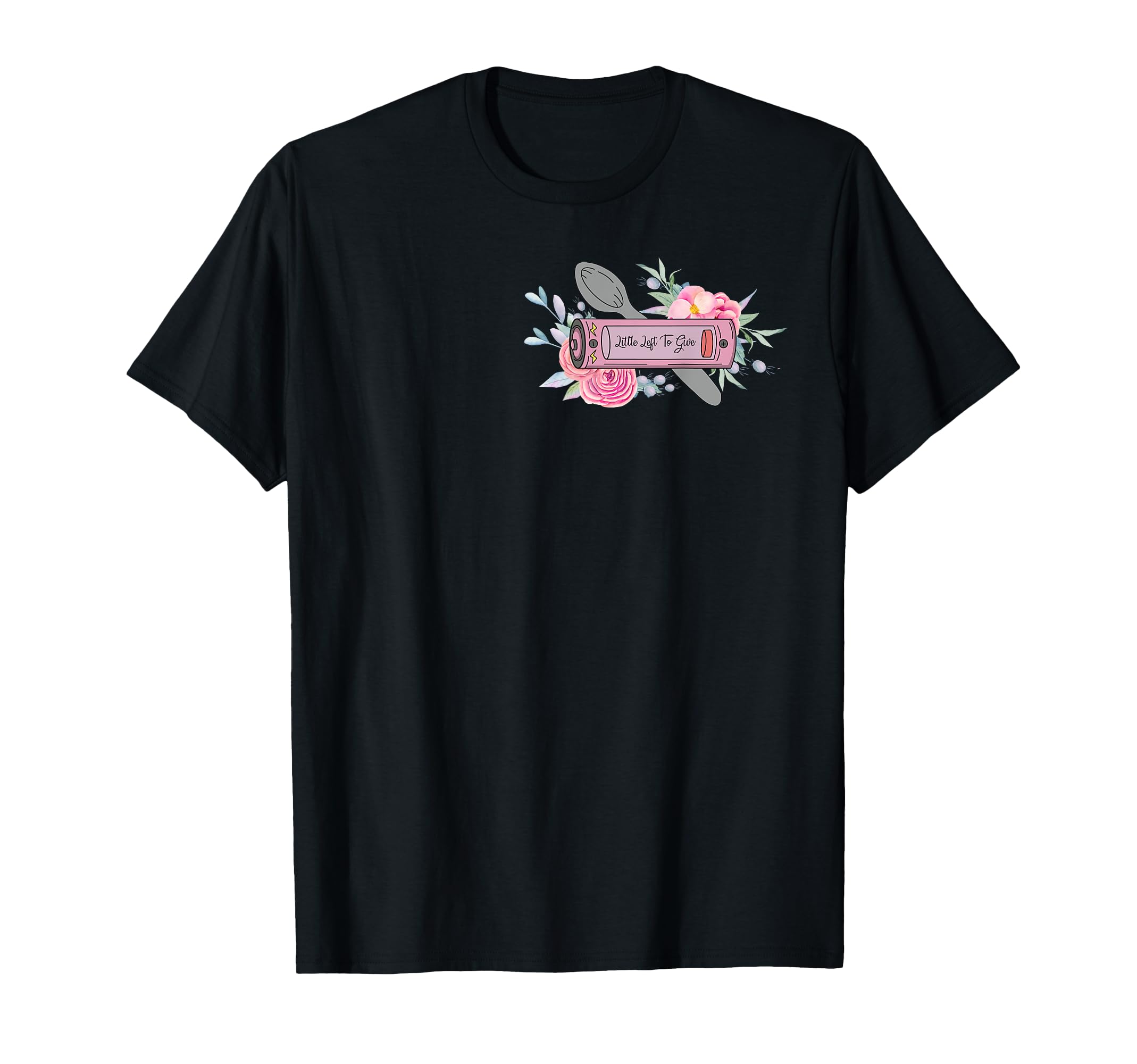 Little Left To Give Chronic Illness T-Shirt - Custom Art Print Men Women - T-Shirt, Sweatshirt, Hoodie