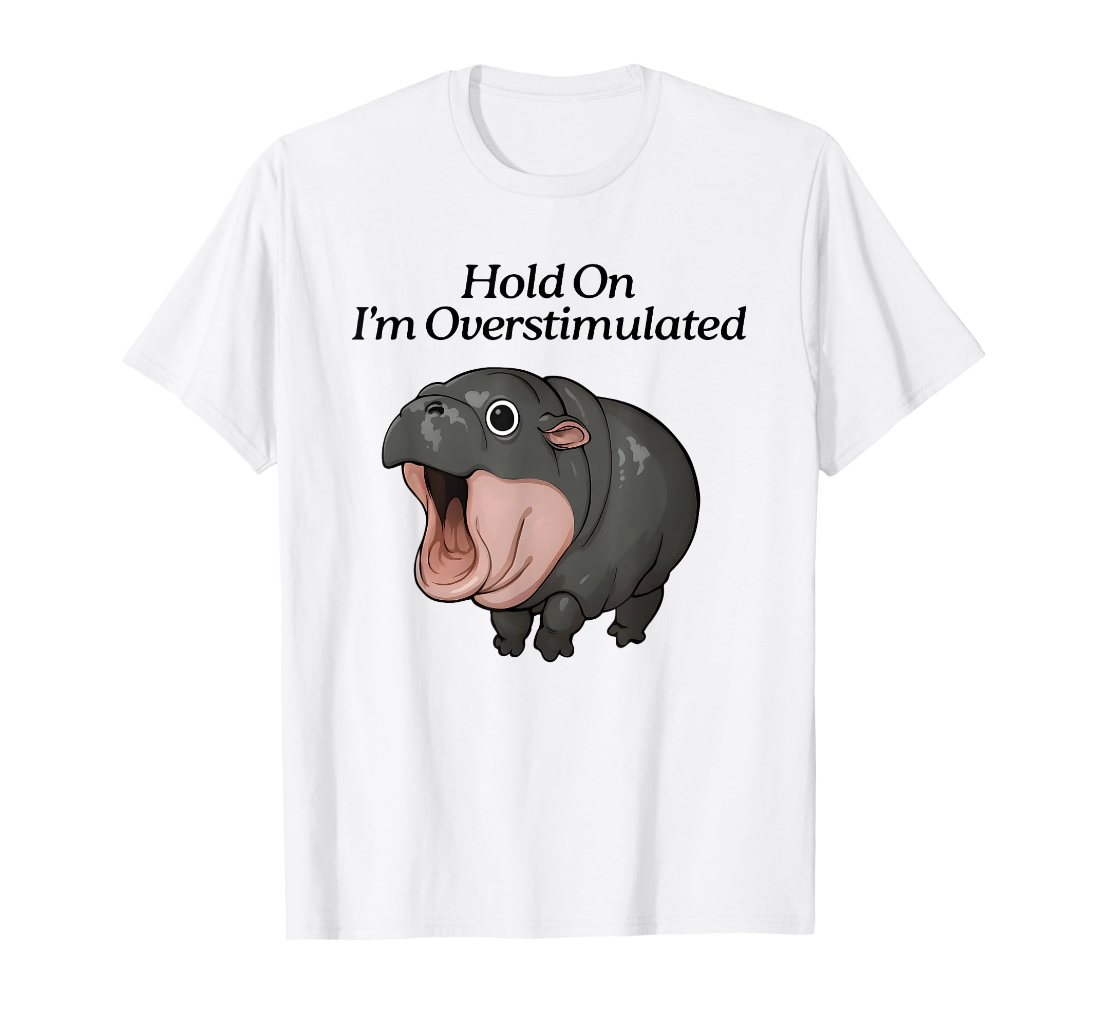 Hippo Hold Im Overstimulated T-Shirt - Custom Art Print Men Women - T-Shirt, Sweatshirt, Hoodie