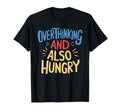 Hungry Overthinker Food Anxiety Sweatshirt - Unique Graphic Men Women - T-Shirt, Sweatshirt, Hoodie