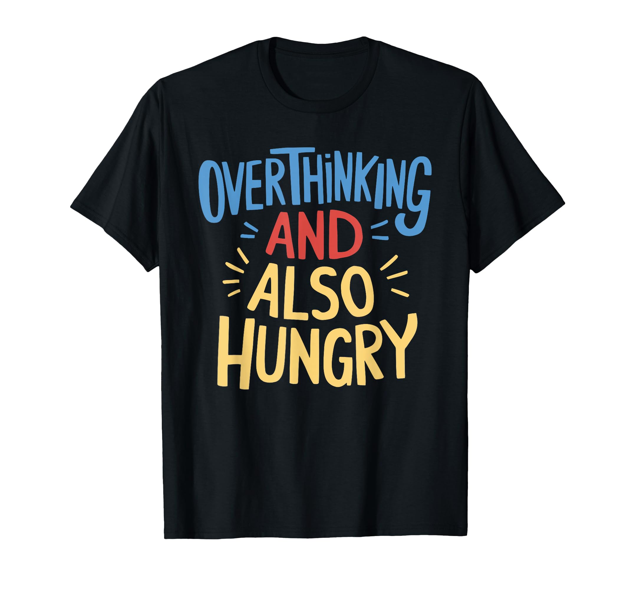Hungry Overthinker Food Anxiety Sweatshirt - Unique Graphic Men Women - T-Shirt, Sweatshirt, Hoodie