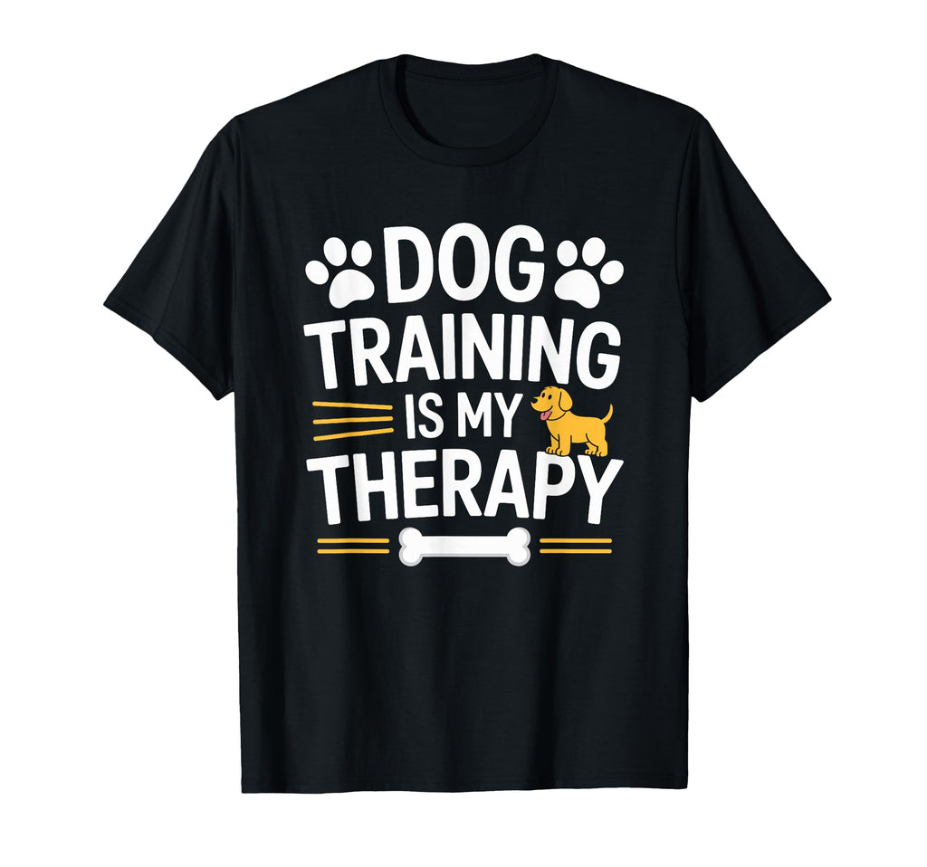 Dog Training Is My Therapy Animal T-Shirt - Trendy Graphic Men Women - T-Shirt, Sweatshirt, Hoodie