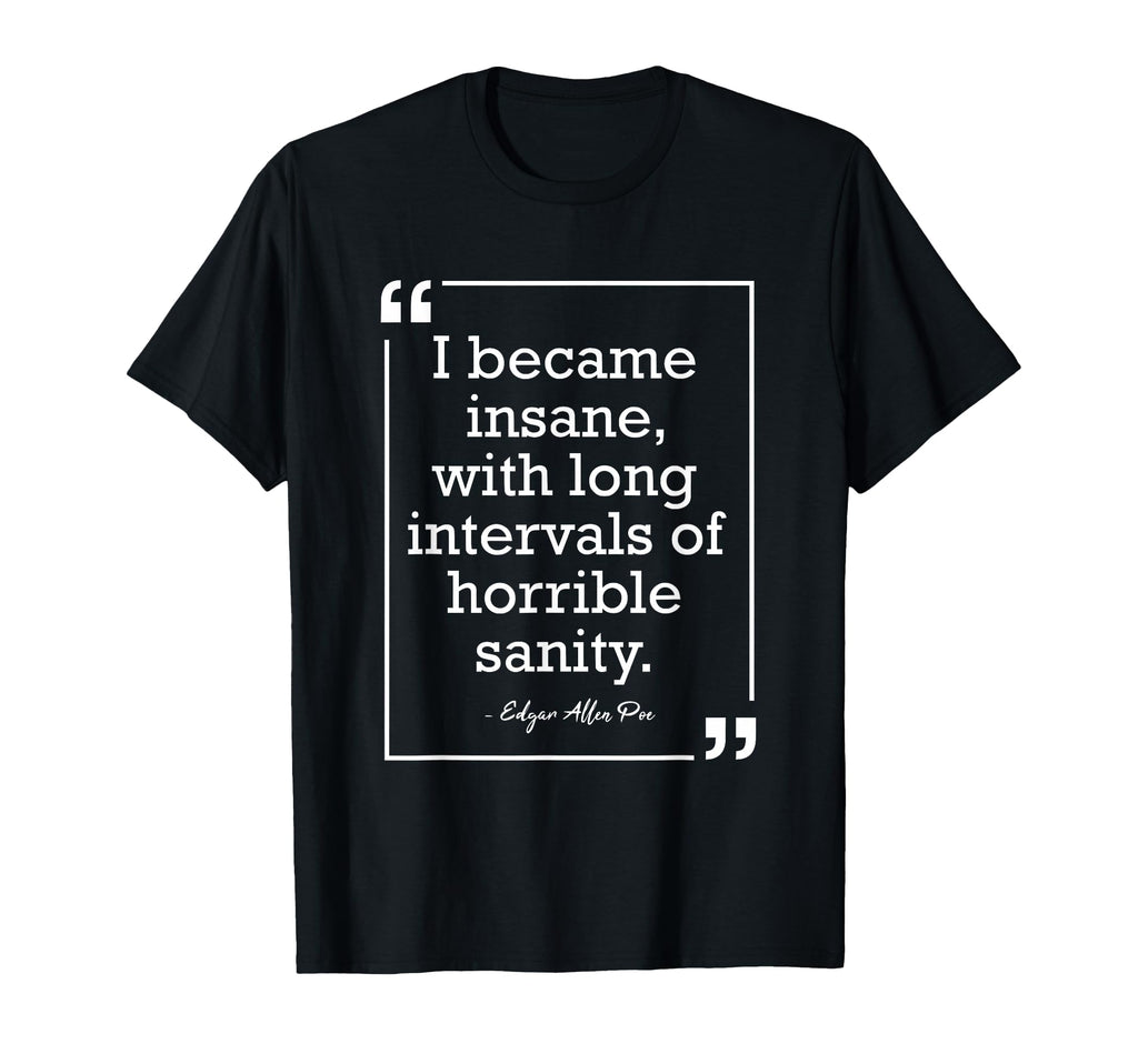 Edgar Allan Poe Sanity American T-Shirt - Graphic Print Men Women - T-Shirt, Sweatshirt, Hoodie
