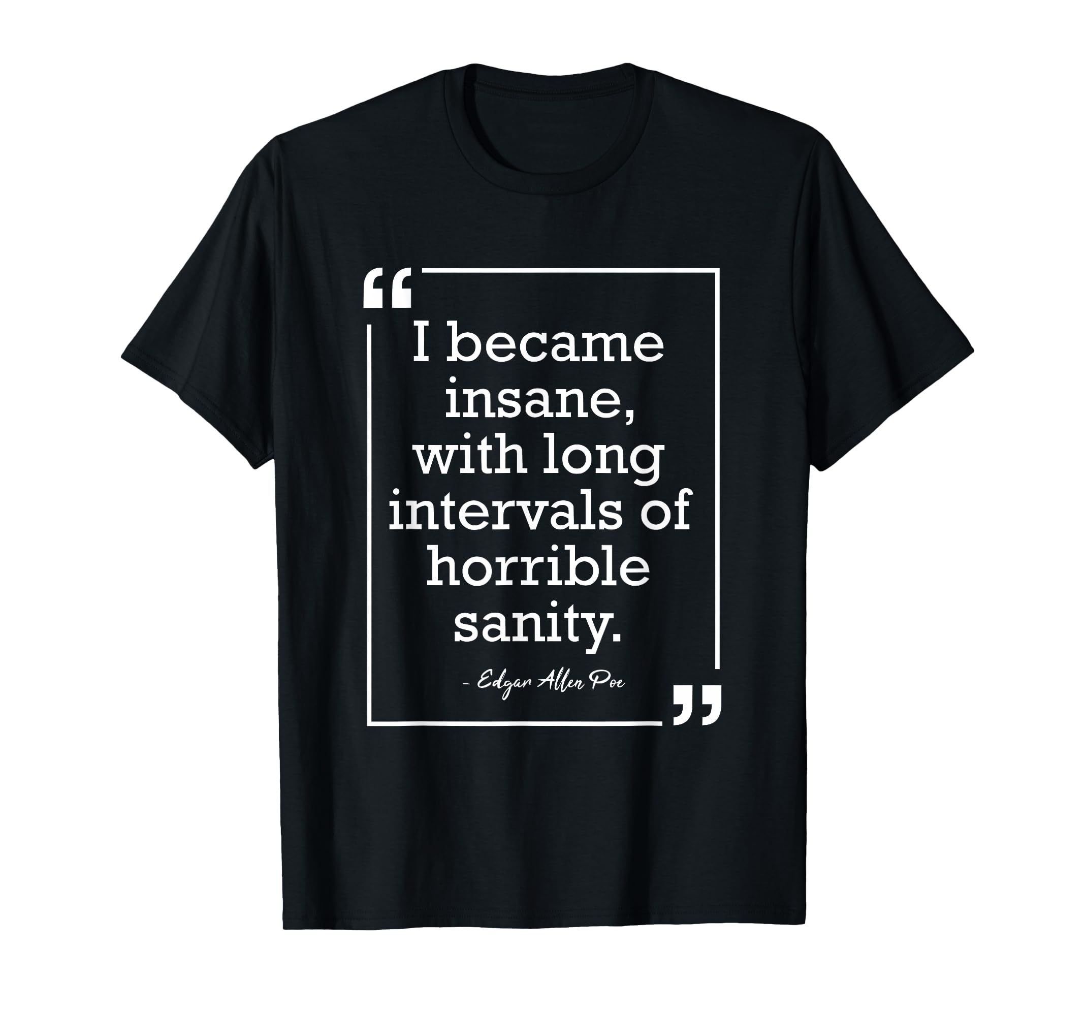 Edgar Allan Poe Sanity American T-Shirt - Graphic Print Men Women - T-Shirt, Sweatshirt, Hoodie