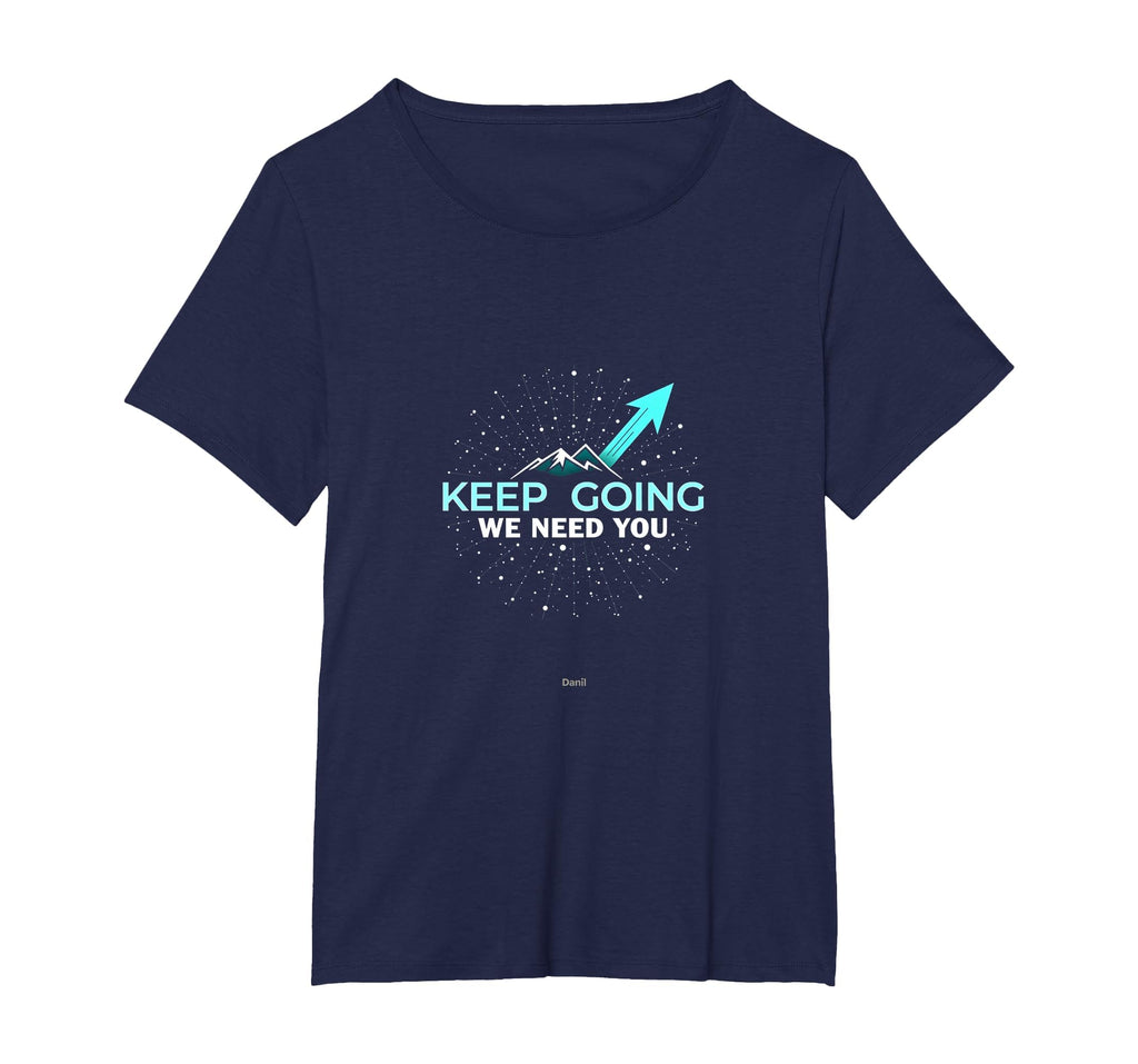 Tomorrow Needs You Keep Going T-Shirt - Fun Novelty Design for Adults - T-Shirt, Sweatshirt, Hoodie