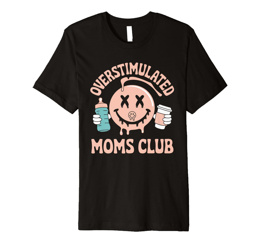 Overstimulated Moms Club Mom T-Shirt - Unique Graphic for Adults - T-Shirt, Sweatshirt, Hoodie