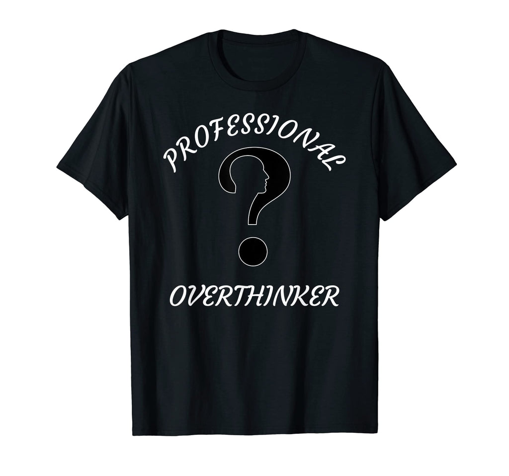 Professional Overthinker T-Shirt - Trendy Graphic for Adults - T-Shirt, Sweatshirt, Hoodie