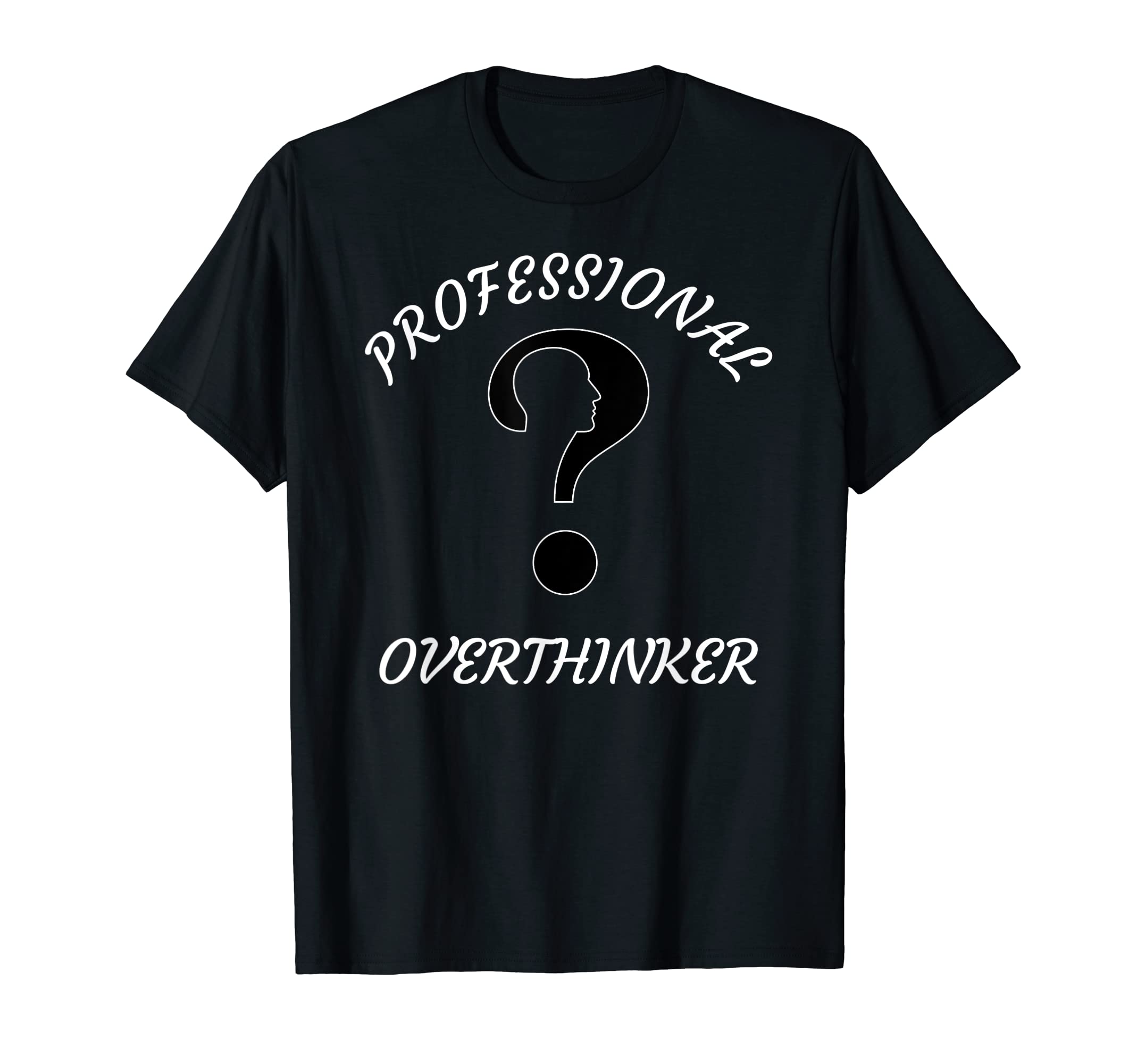 Professional Overthinker T-Shirt - Trendy Graphic for Adults - T-Shirt, Sweatshirt, Hoodie