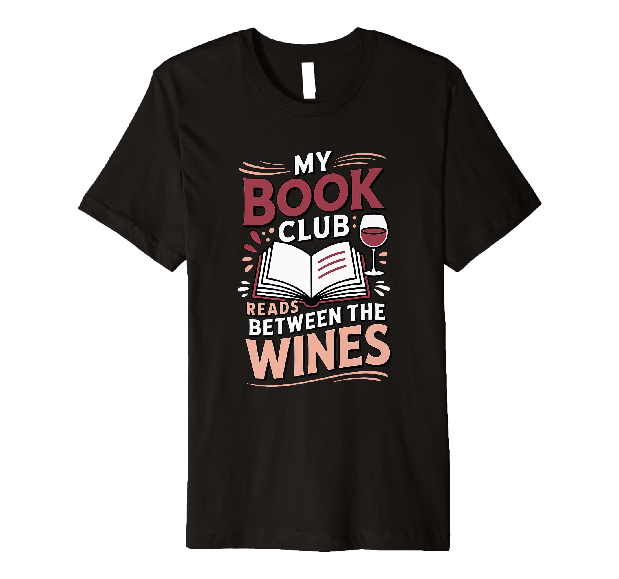 My Book Club Reads Between Wines T-Shirt - Minimalist Print Unisex - T-Shirt, Sweatshirt, Hoodie