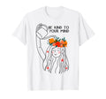 Be Kind To Your Mind Mental Health T-Shirt - Trendy Graphic Men Women - T-Shirt, Sweatshirt, Hoodie