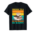 Drink Tea Read Books Be Happy Bookworm T-Shirt - Trendy Graphic Unisex - T-Shirt, Sweatshirt, Hoodie