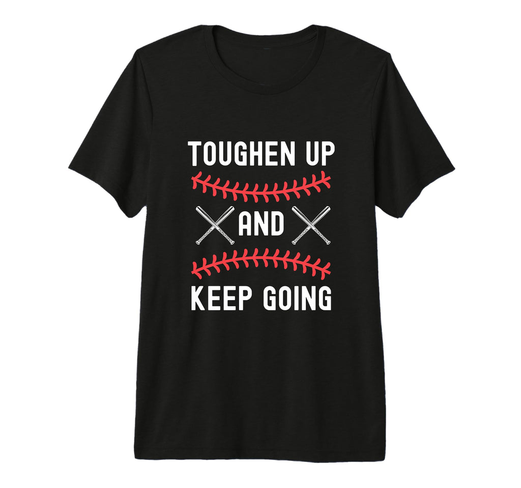 Toughen Up Keep Going Funny Sports T-Shirt - Fun Novelty Design Unisex - T-Shirt, Sweatshirt, Hoodie