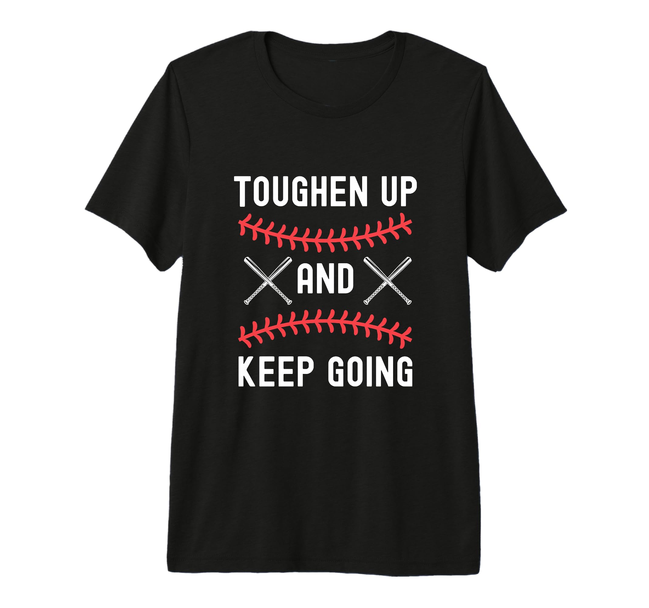 Toughen Up Keep Going Funny Sports T-Shirt - Fun Novelty Design Unisex - T-Shirt, Sweatshirt, Hoodie
