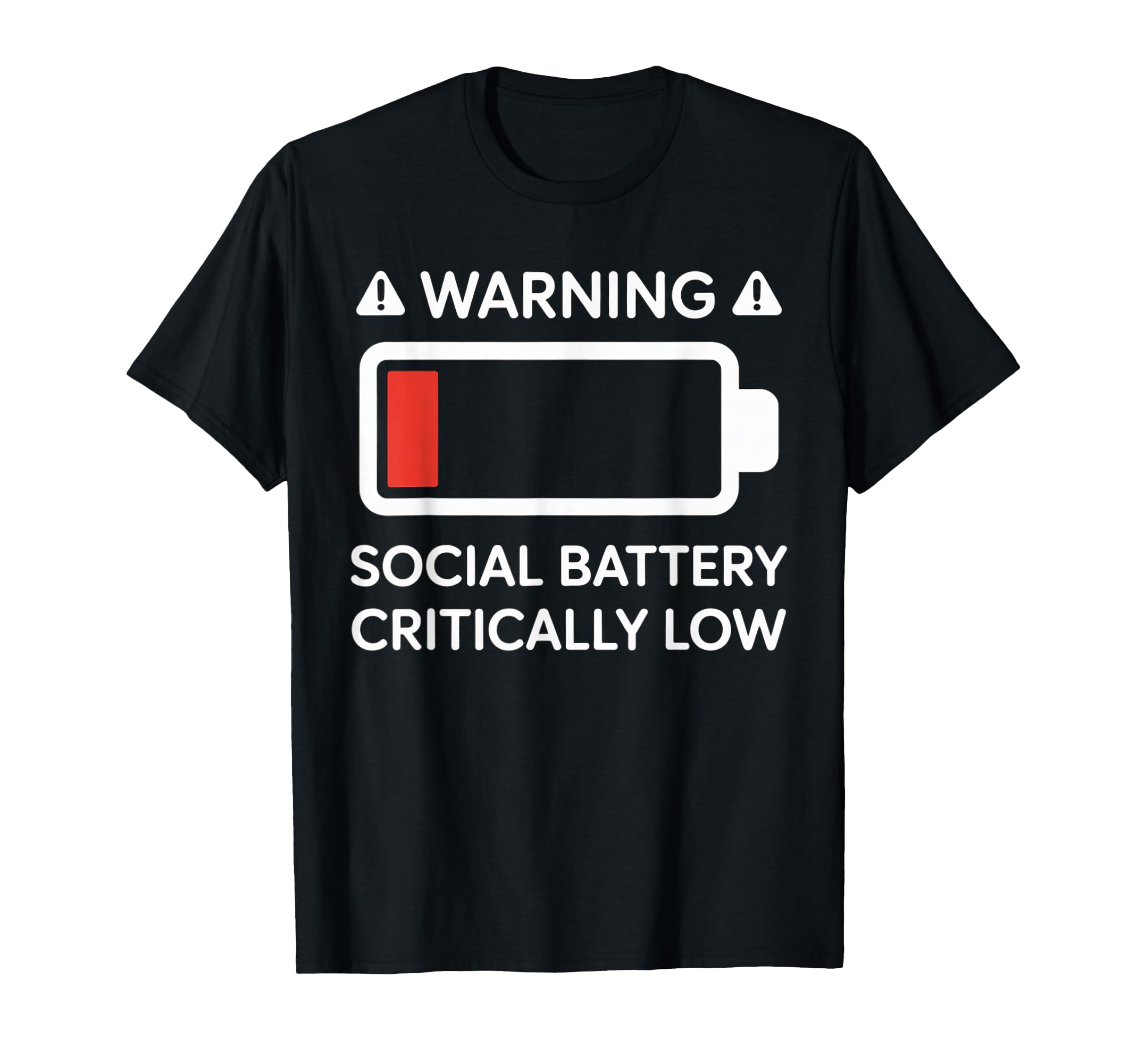 Warning Social Battery Critically Low T-Shirt - Novelty Apparel Unisex - T-Shirt, Sweatshirt, Hoodie
