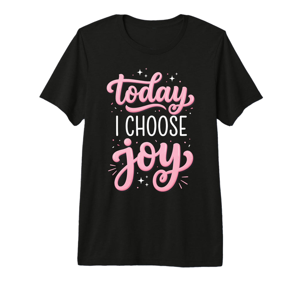 Today I Choose Joy Tri Blend T-Shirt - Trendy Graphic Men Women - T-Shirt, Sweatshirt, Hoodie