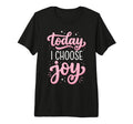 Today I Choose Joy Tri Blend T-Shirt - Trendy Graphic Men Women - T-Shirt, Sweatshirt, Hoodie