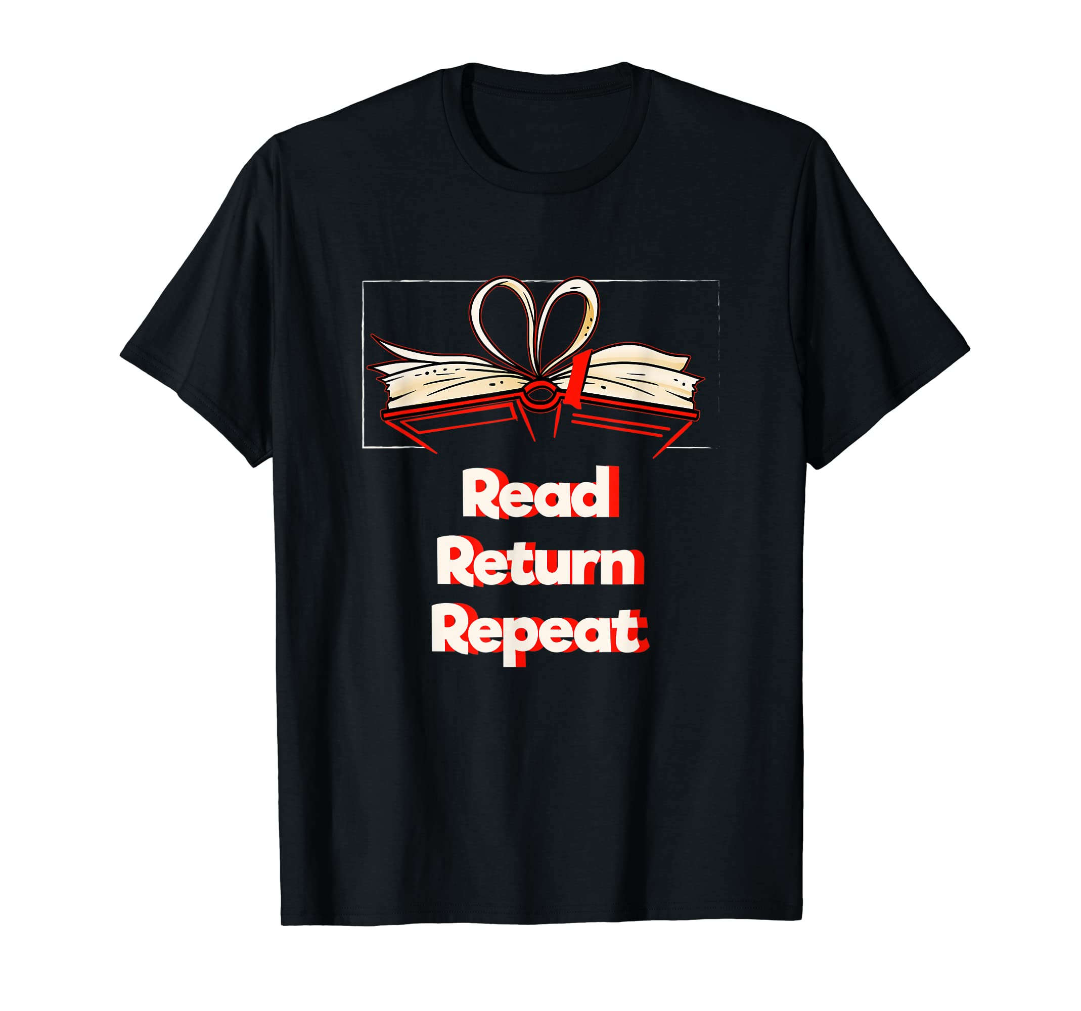 Read Return Repeat Bookworm Reading T-Shirt - Fun Novelty Design Men Women - T-Shirt, Sweatshirt, Hoodie