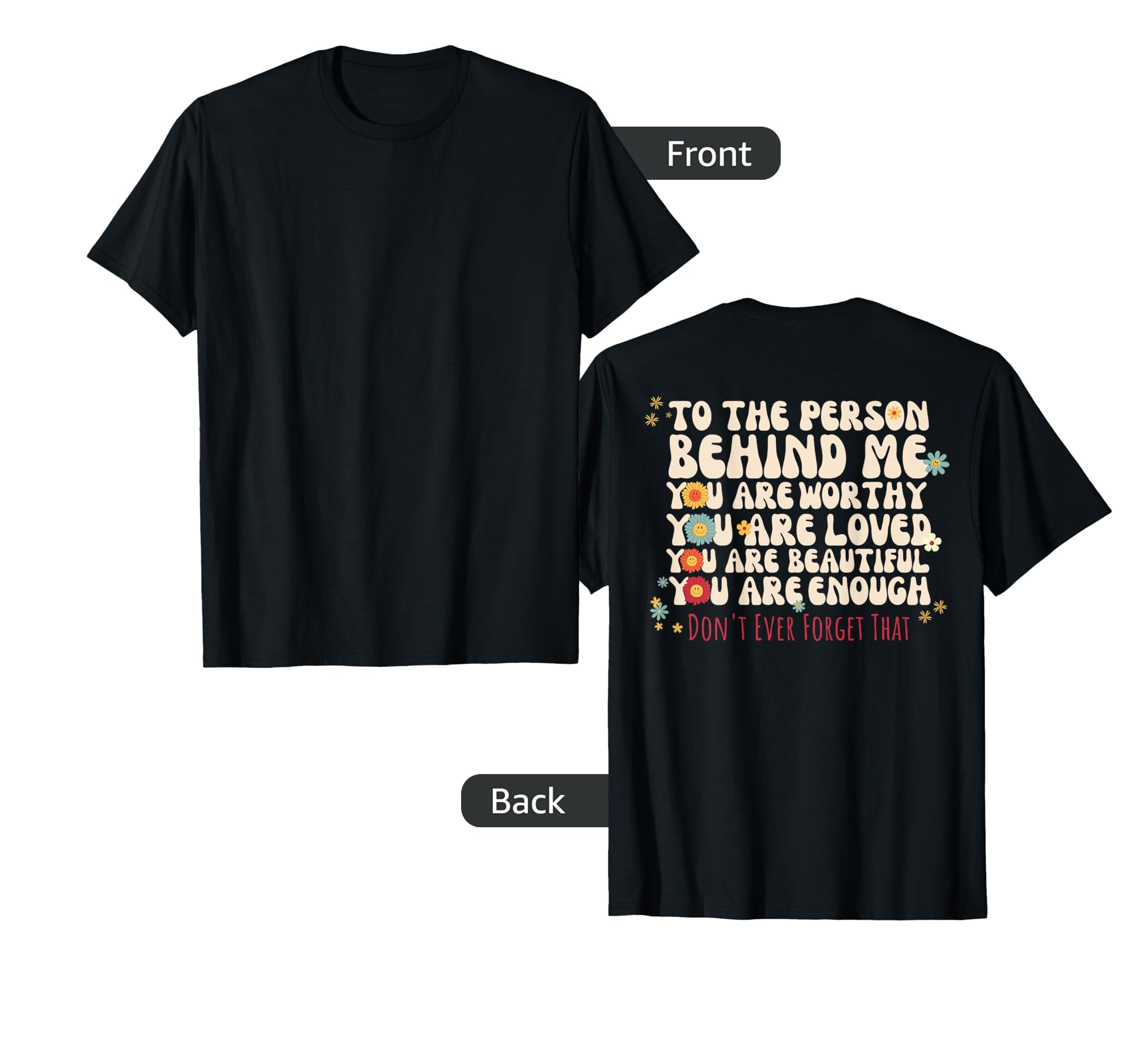 To Person Behind Me You Are Amazing T-Shirt - Streetwear Style Unisex - T-Shirt, Sweatshirt, Hoodie