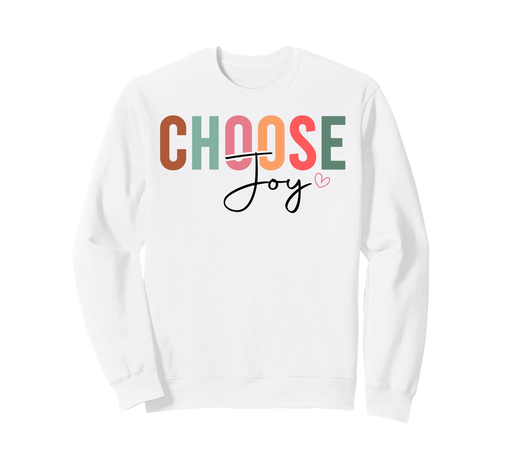 Choose Joy Christian And Chrisitians Sweatshirt - Graphic Print for Adults - T-Shirt, Sweatshirt, Hoodie