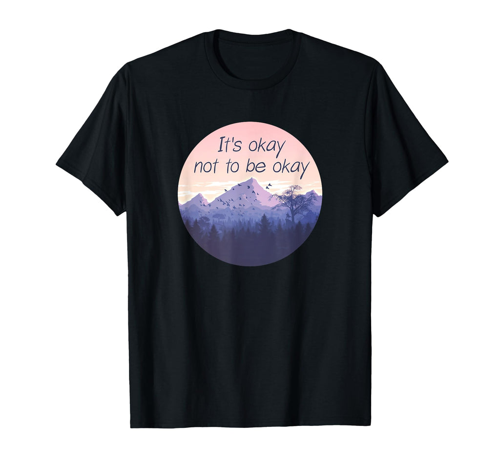 Its Okay Not To Be Okay Depression T-Shirt - Streetwear Style Unisex - T-Shirt, Sweatshirt, Hoodie