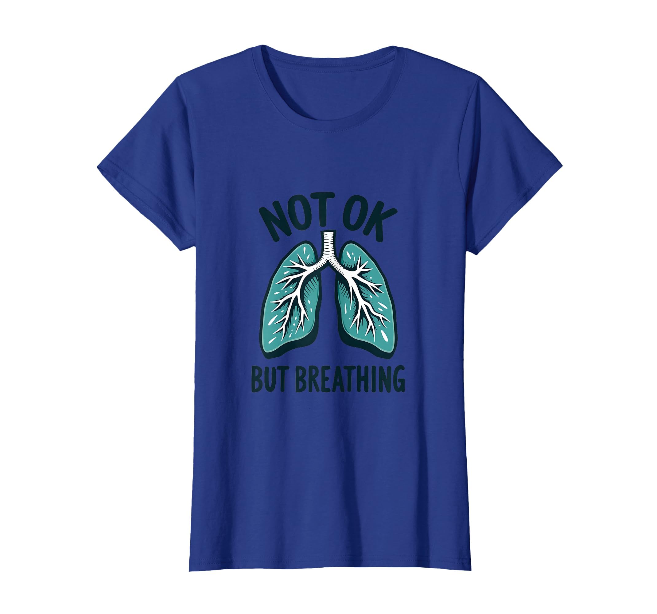 Not Ok But Breathing Mental Health T-Shirt - Fun Novelty Design Men Women - T-Shirt, Sweatshirt, Hoodie
