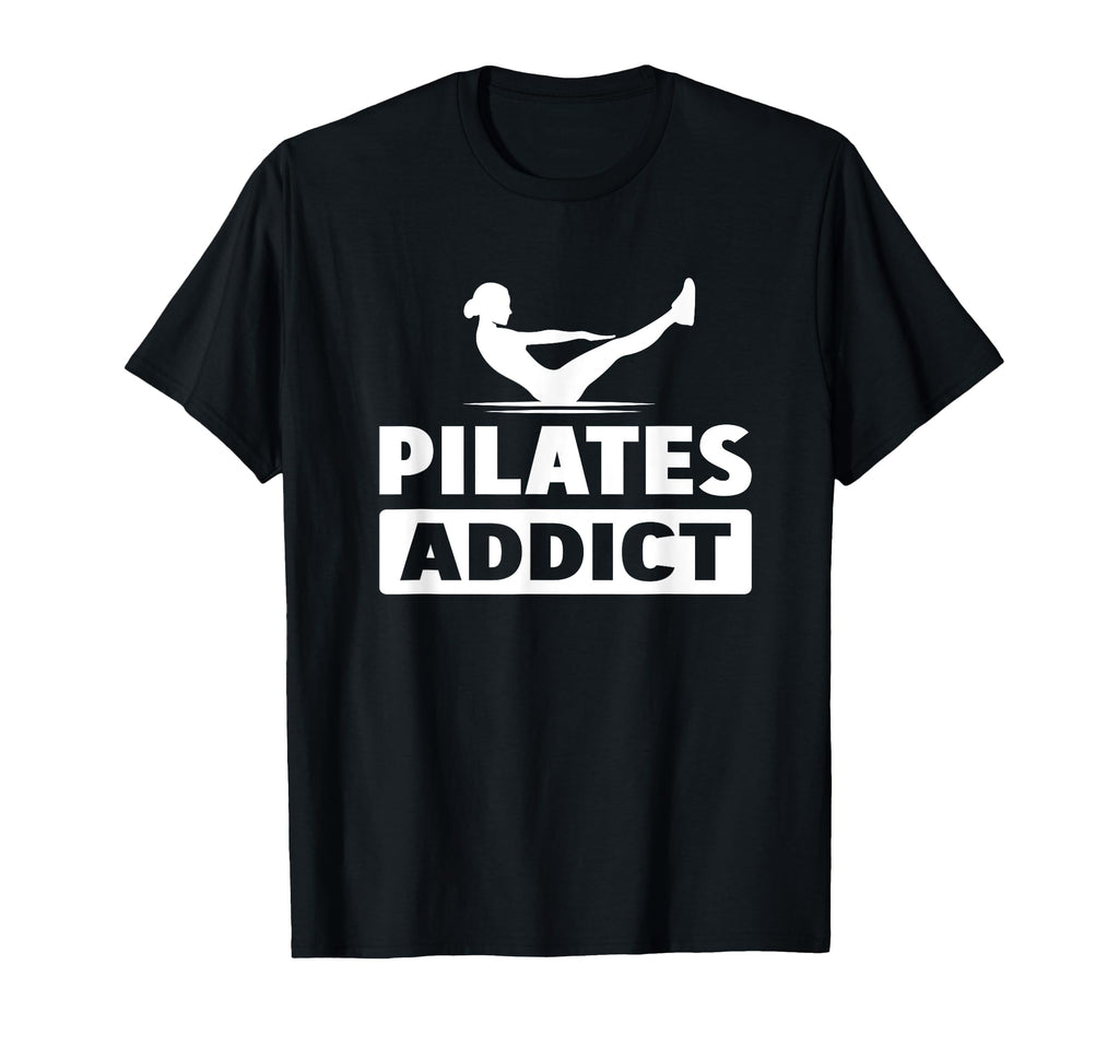 Pilates Addict T-Shirt - Fun Novelty Design Unisex - T-Shirt, Sweatshirt, Hoodie
