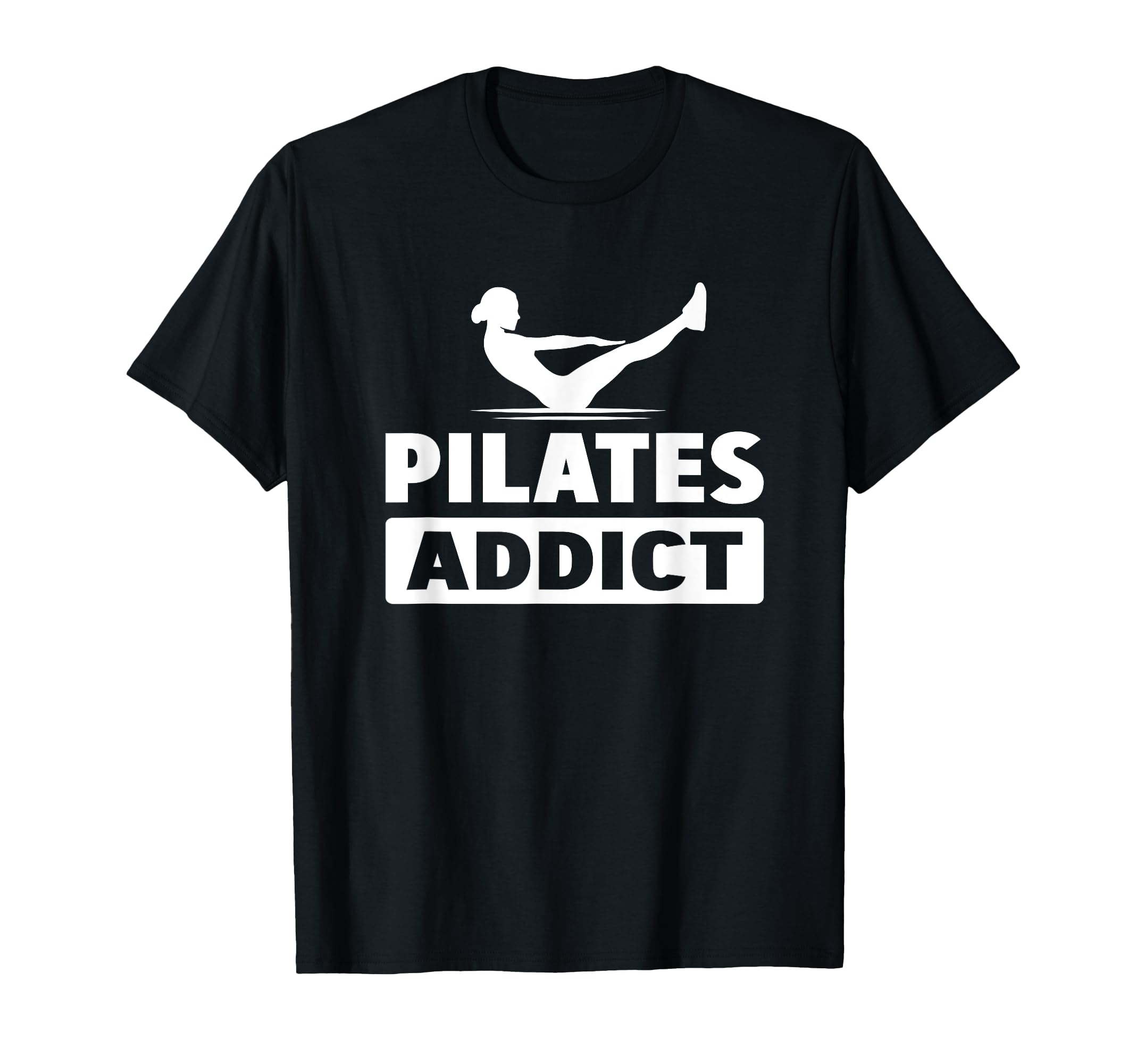 Pilates Addict T-Shirt - Fun Novelty Design Unisex - T-Shirt, Sweatshirt, Hoodie