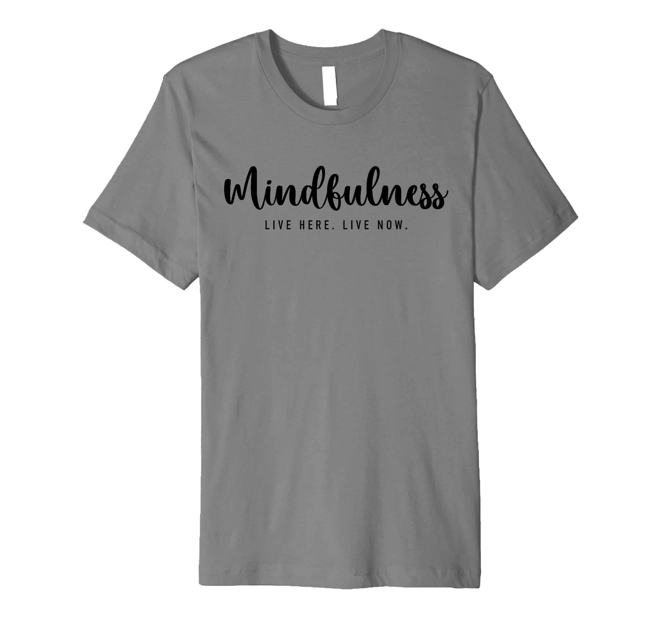Mindfulness Live Here Live Now T-Shirt - Streetwear Style Men Women - T-Shirt, Sweatshirt, Hoodie