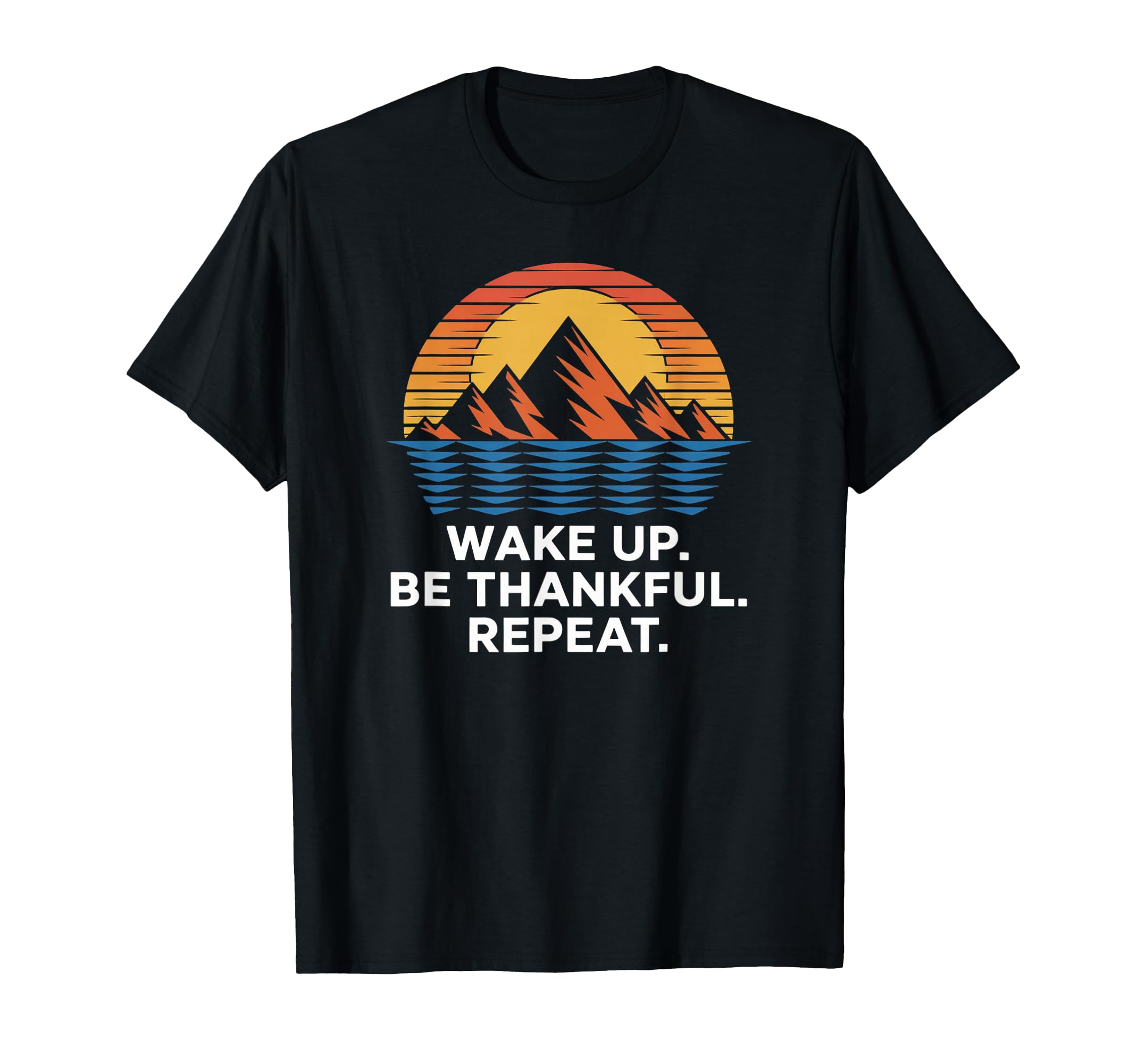Rise Be Thankful Repeat T-Shirt - Casual Everyday Wear for Adults - T-Shirt, Sweatshirt, Hoodie