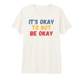 Its Okay To Not Be Okay Tri Blend T-Shirt - Novelty Apparel for Adults - T-Shirt, Sweatshirt, Hoodie